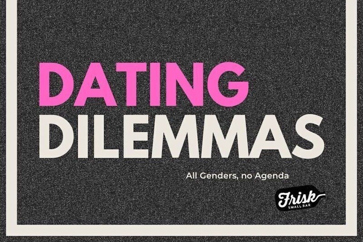 Frisk Dating Dilemmas